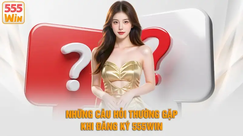 Bỏ túi lưu ý khi đăng ký 555WIN