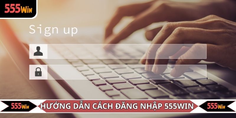 Cần lưu ý gì khi đăng nhập 555WIN