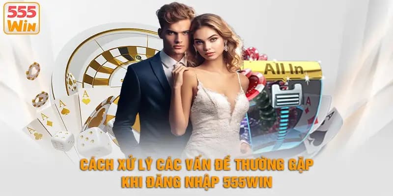 Hướng dẫn thao tác đăng nhập 555WIN từ A-Z
