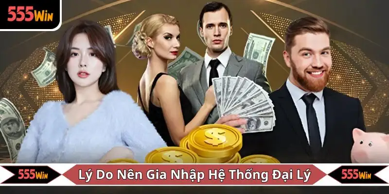 Mức hoa hồng đại lý 555WIN cao nhất thị trường