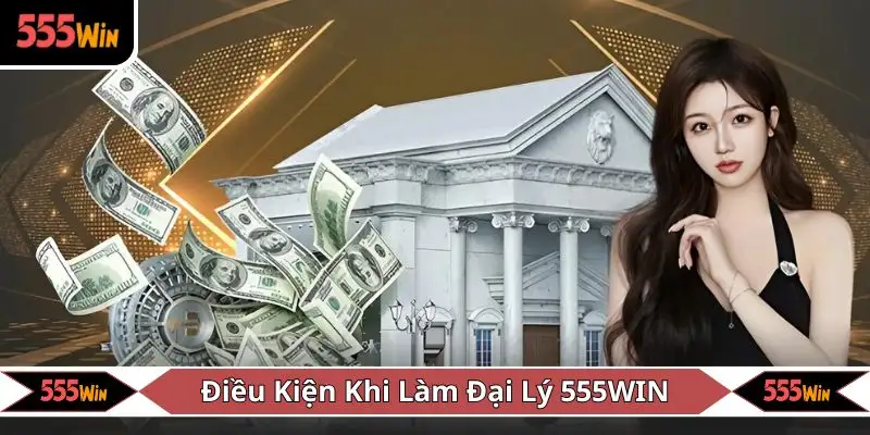 Nội dung chính về hoạt động đại lý 555WIN