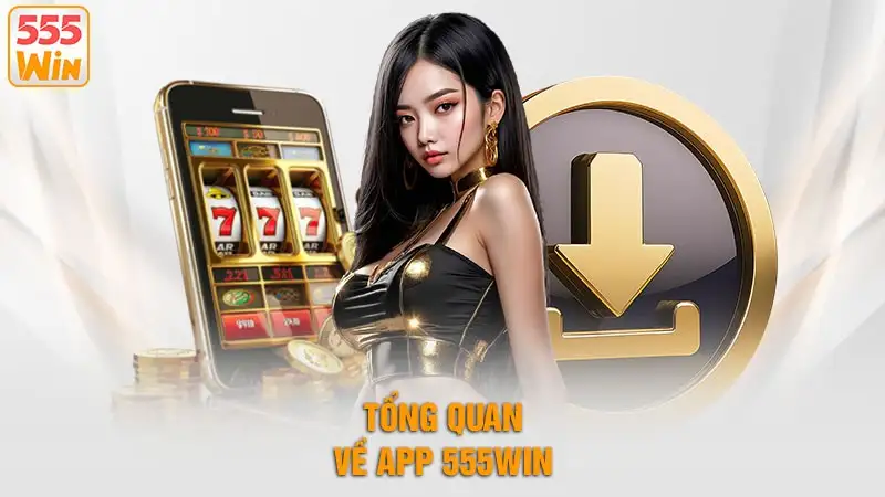 Tải app 555WIN không tốn tiền phát sinh