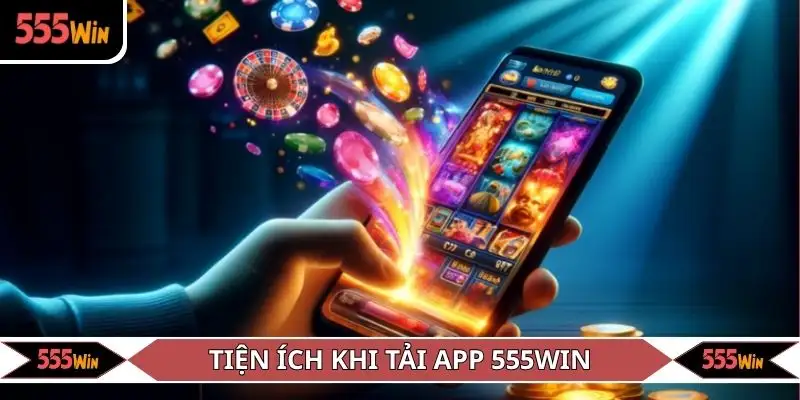 Yêu cầu đối với phương thức tải app 555WIN