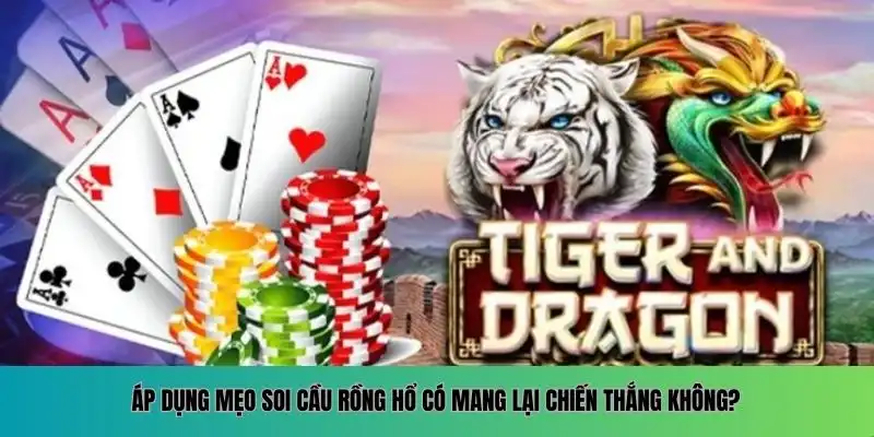 Áp dụng mẹo soi cầu Rồng Hổ