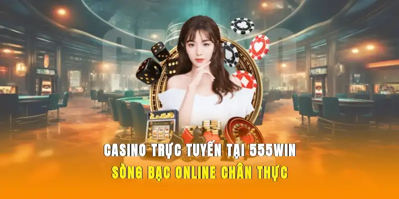 Casino trực tuyến tại 555WIN
